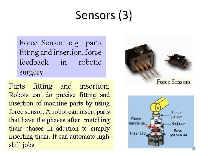 Sensors (3) Force Sensor: e. g. , parts fitting and insertion, force feedback in