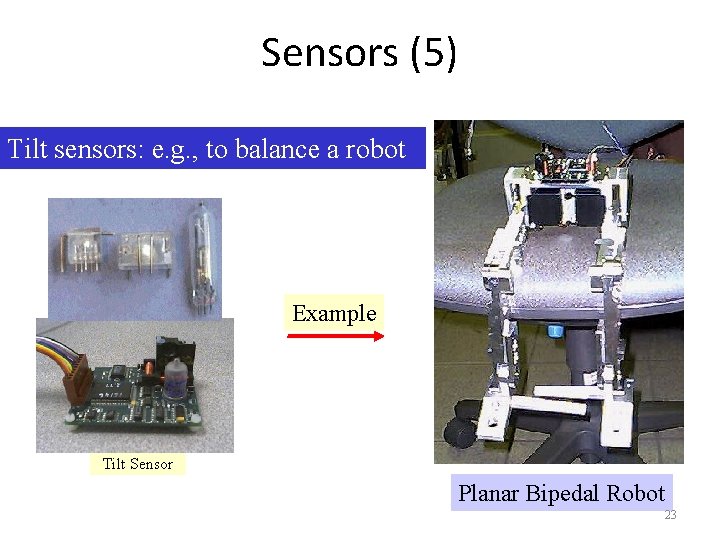 Sensors (5) Tilt sensors: e. g. , to balance a robot Example Tilt Sensor