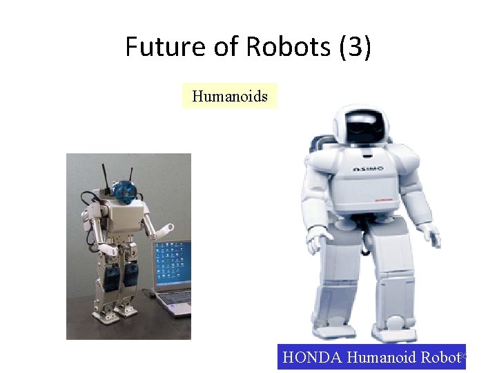 Future of Robots (3) Humanoids HONDA Humanoid Robot 36 