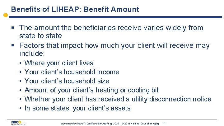 Benefits of LIHEAP: Benefit Amount § The amount the beneficiaries receive varies widely from