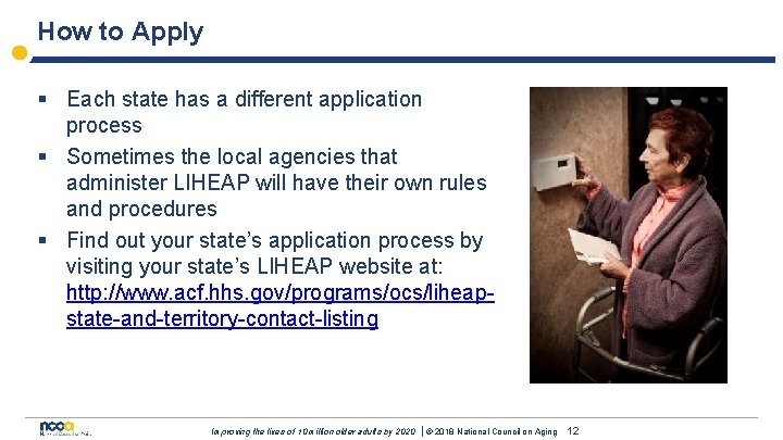How to Apply § Each state has a different application process § Sometimes the
