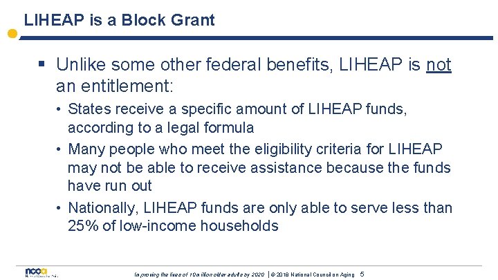 LIHEAP is a Block Grant § Unlike some other federal benefits, LIHEAP is not