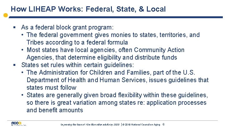 How LIHEAP Works: Federal, State, & Local § As a federal block grant program: