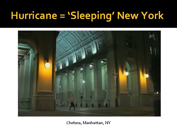 Hurricane = ‘Sleeping’ New York Chelsea, Manhattan, NY 