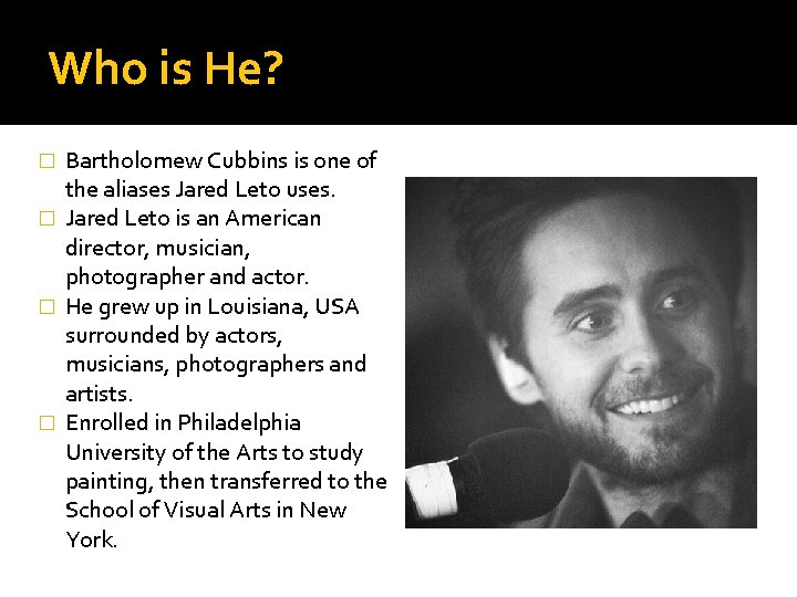 Who is He? Bartholomew Cubbins is one of the aliases Jared Leto uses. �