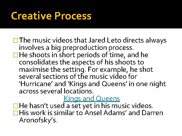 Creative Process �The music videos that Jared Leto directs always involves a big preproduction