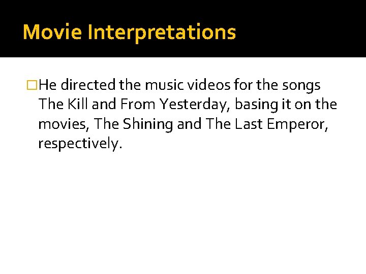 Movie Interpretations �He directed the music videos for the songs The Kill and From