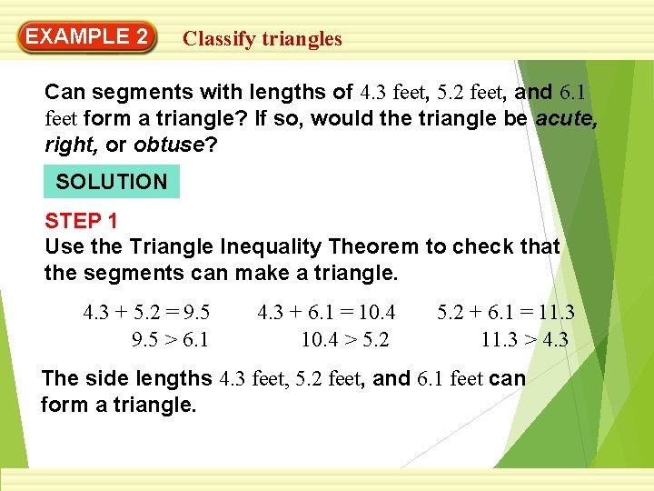 EXAMPLE 2 Classify triangles Can segments with lengths of 4. 3 feet, 5. 2