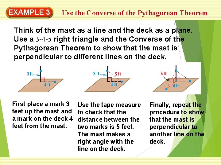 EXAMPLE 3 Use the Converse of the Pythagorean Theorem Think of the mast as