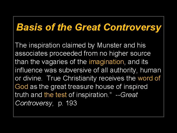 Basis of the Great Controversy The inspiration claimed by Munster and his associates proceeded
