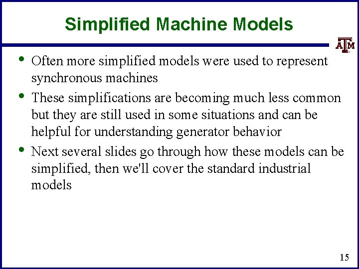 Simplified Machine Models • • • Often more simplified models were used to represent