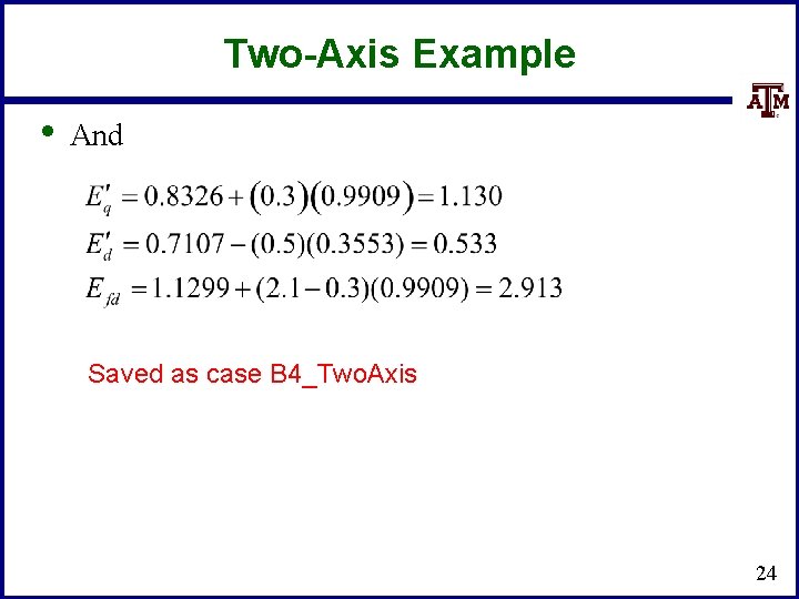 Two-Axis Example • And Saved as case B 4_Two. Axis 24 