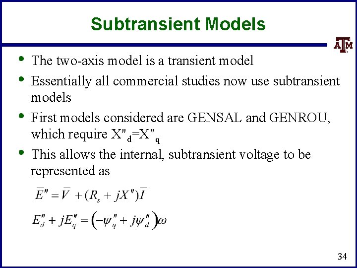 Subtransient Models • • The two-axis model is a transient model Essentially all commercial