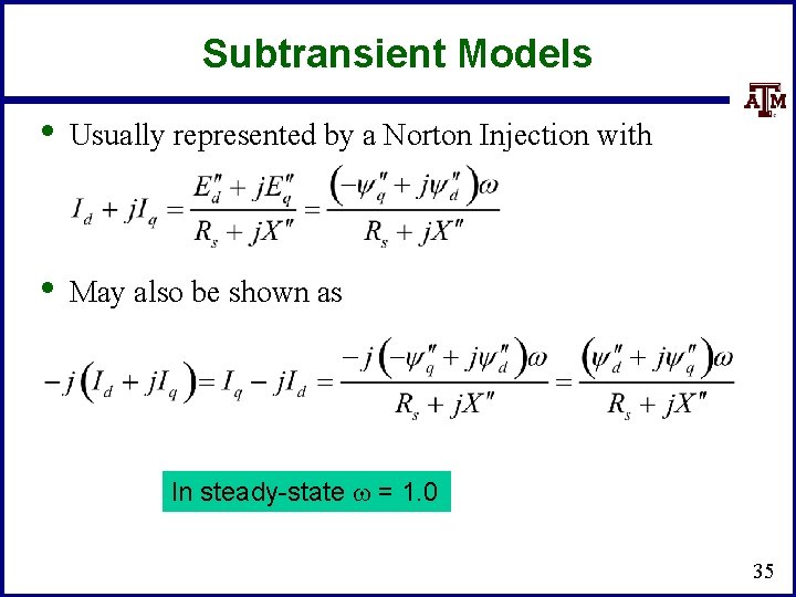 Subtransient Models • Usually represented by a Norton Injection with • May also be