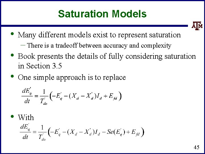 Saturation Models • Many different models exist to represent saturation • • Book presents
