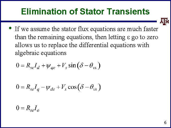 Elimination of Stator Transients • If we assume the stator flux equations are much