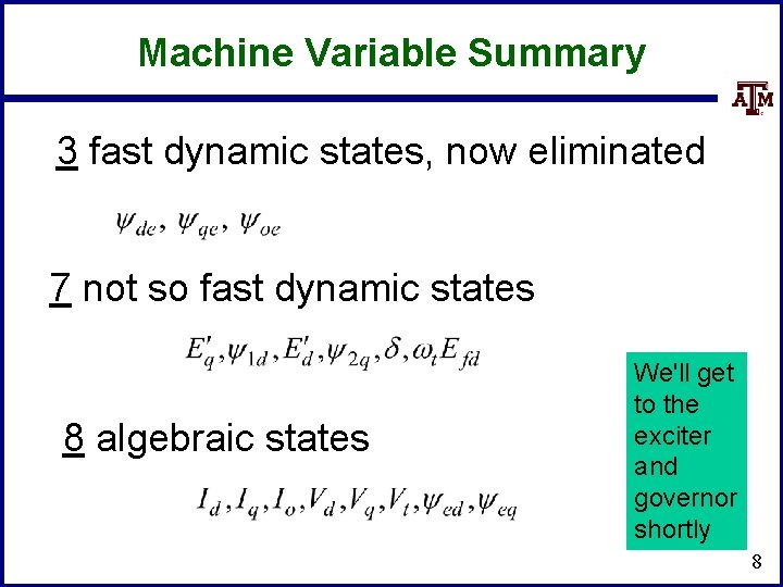 Machine Variable Summary 3 fast dynamic states, now eliminated 7 not so fast dynamic