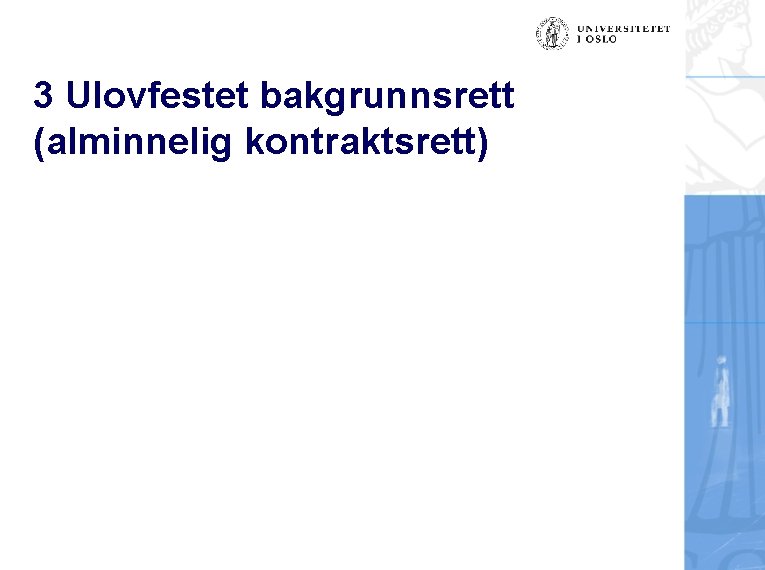 3 Ulovfestet bakgrunnsrett (alminnelig kontraktsrett) 