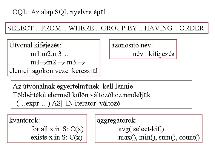 OQL: Az alap SQL nyelvre épül SELECT. . FROM. . WHERE. . GROUP BY.