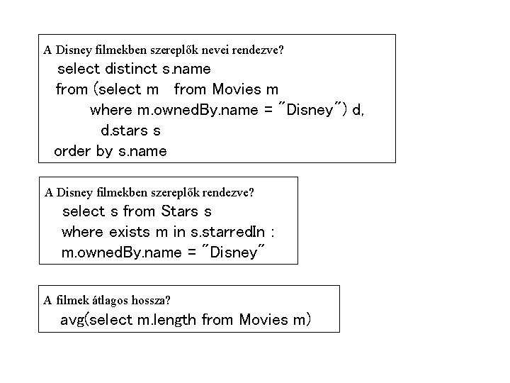 A Disney filmekben szereplők nevei rendezve? select distinct s. name from (select m from