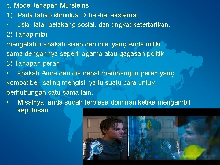c. Model tahapan Mursteins 1) Pada tahap stimulus hal-hal eksternal • usia, latar belakang