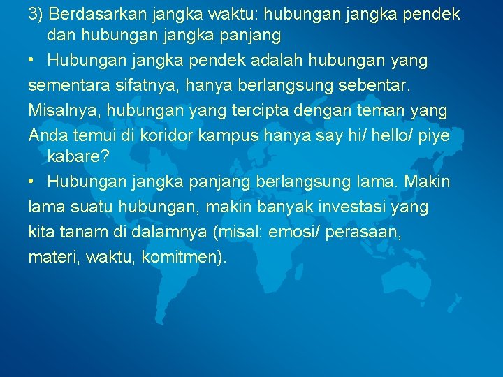 3) Berdasarkan jangka waktu: hubungan jangka pendek dan hubungan jangka panjang • Hubungan jangka
