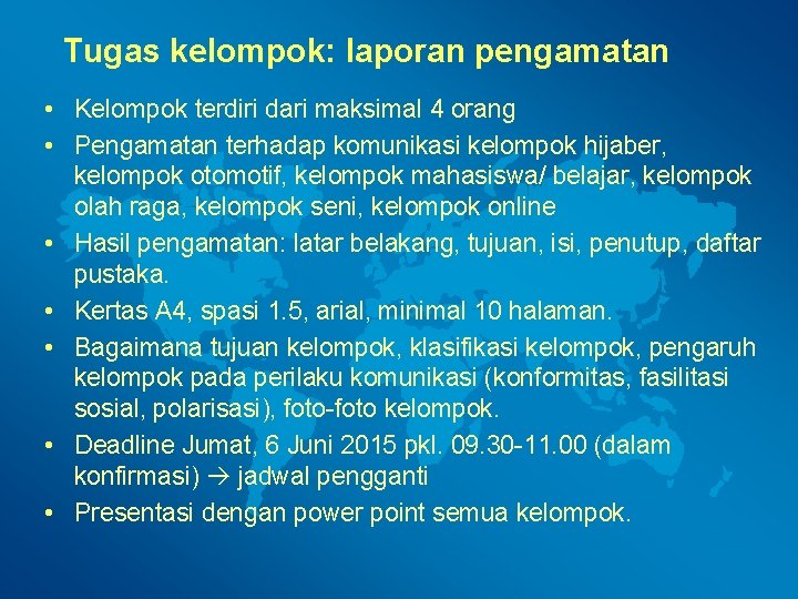 Tugas kelompok: laporan pengamatan • Kelompok terdiri dari maksimal 4 orang • Pengamatan terhadap