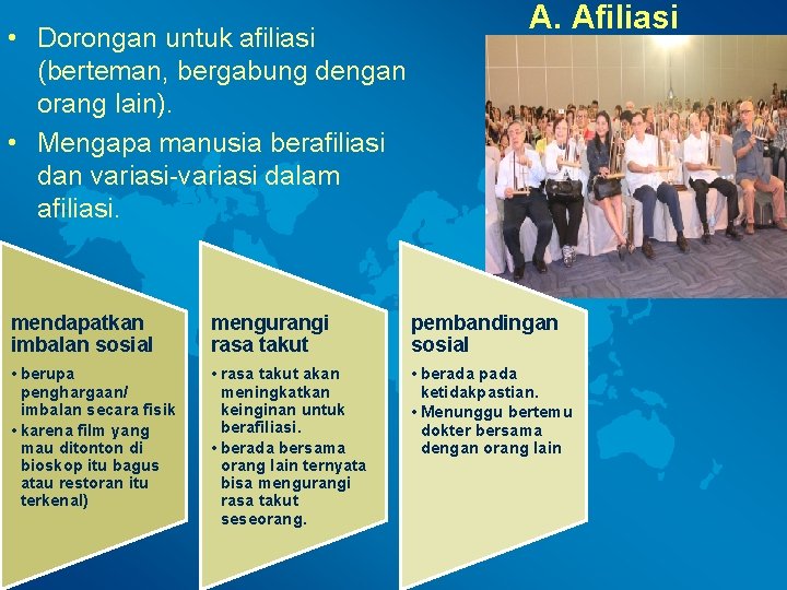  • Dorongan untuk afiliasi (berteman, bergabung dengan orang lain). • Mengapa manusia berafiliasi