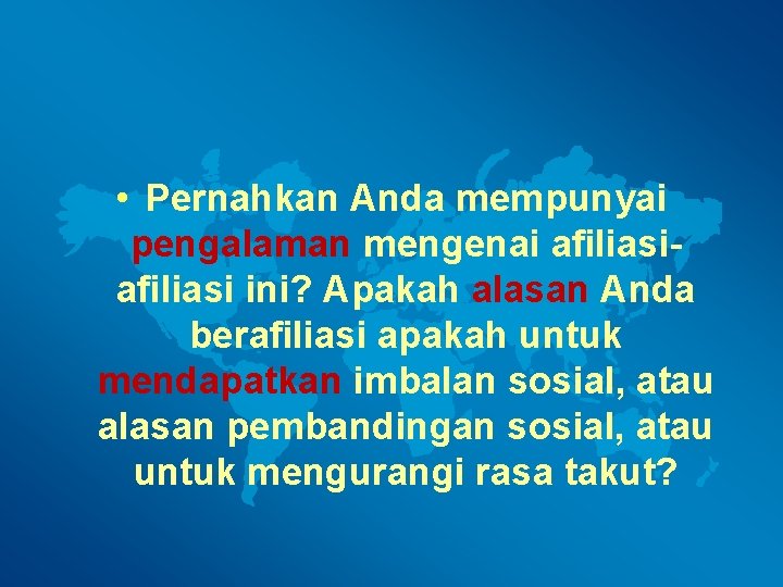  • Pernahkan Anda mempunyai pengalaman mengenai afiliasi ini? Apakah alasan Anda berafiliasi apakah