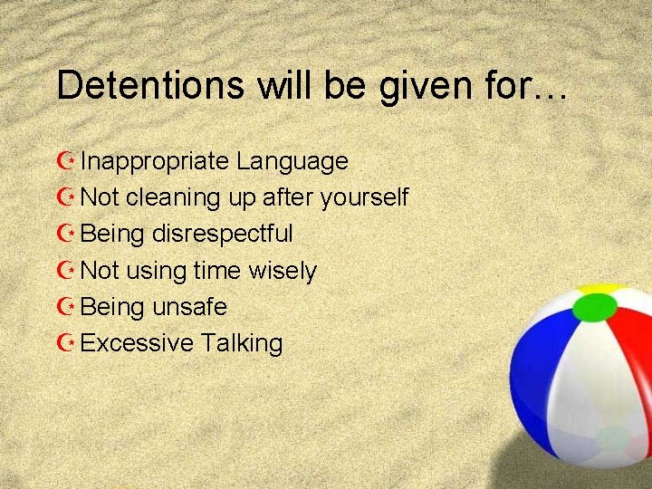 Detentions will be given for… Z Inappropriate Language Z Not cleaning up after yourself