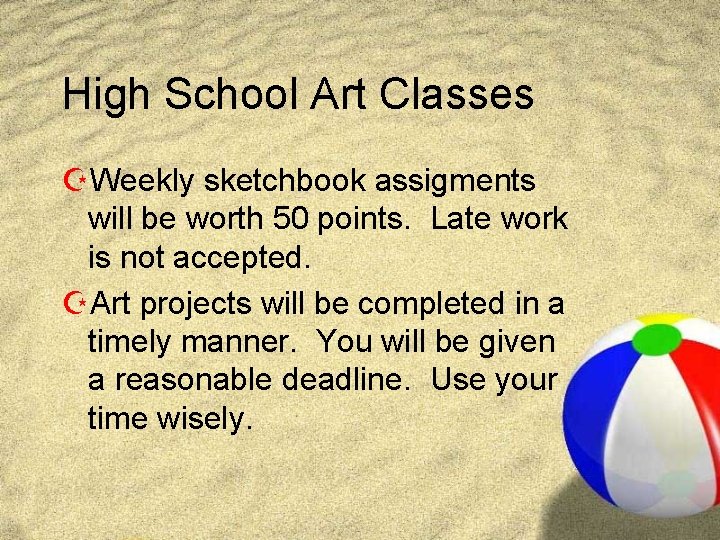 High School Art Classes ZWeekly sketchbook assigments will be worth 50 points. Late work