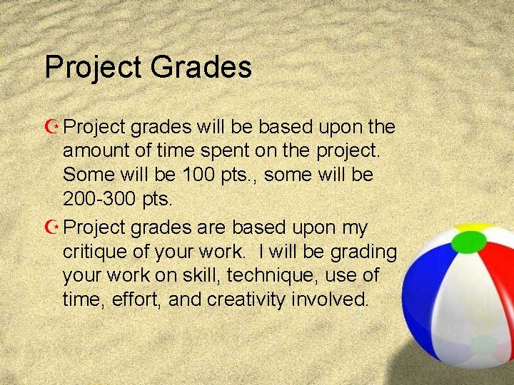 Project Grades Z Project grades will be based upon the amount of time spent