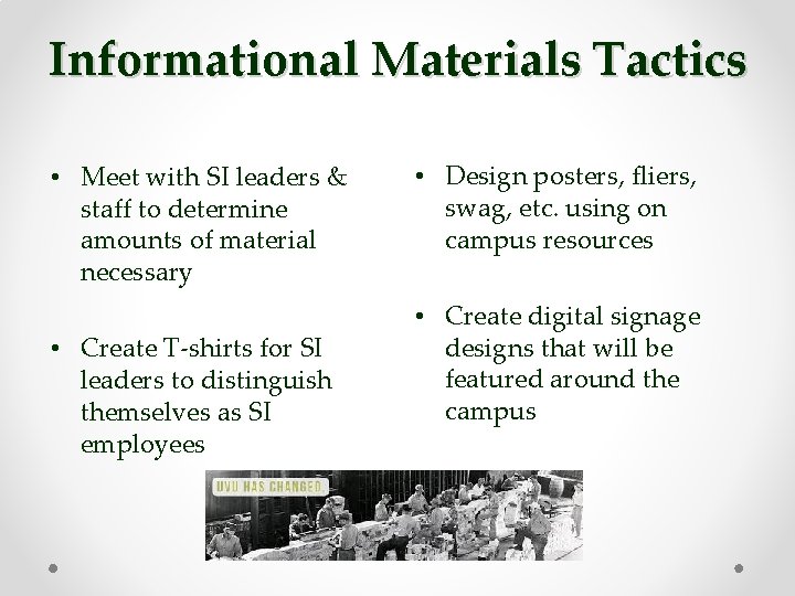 Informational Materials Tactics • Meet with SI leaders & staff to determine amounts of