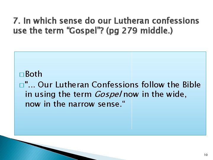 7. In which sense do our Lutheran confessions use the term “Gospel”? (pg 279