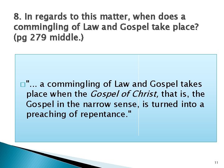 8. In regards to this matter, when does a commingling of Law and Gospel