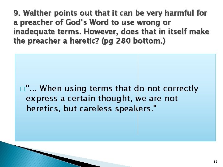 9. Walther points out that it can be very harmful for a preacher of