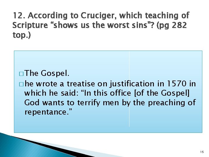 12. According to Cruciger, which teaching of Scripture “shows us the worst sins”? (pg