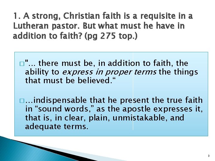 1. A strong, Christian faith is a requisite in a Lutheran pastor. But what