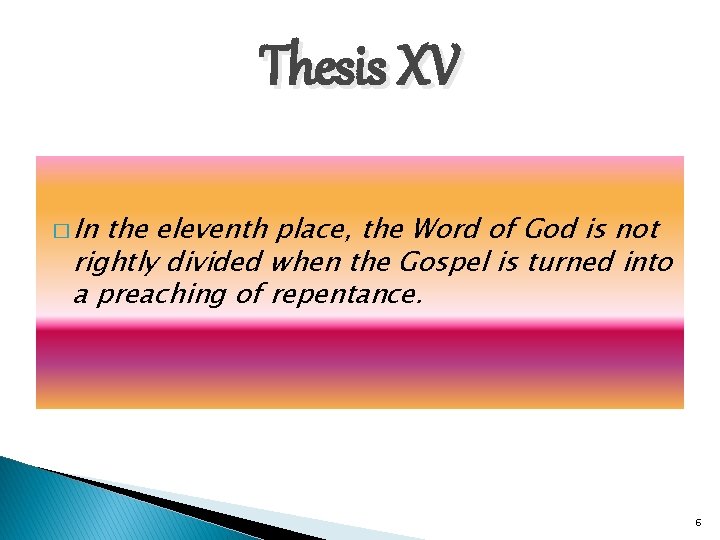 Thesis XV � In the eleventh place, the Word of God is not rightly