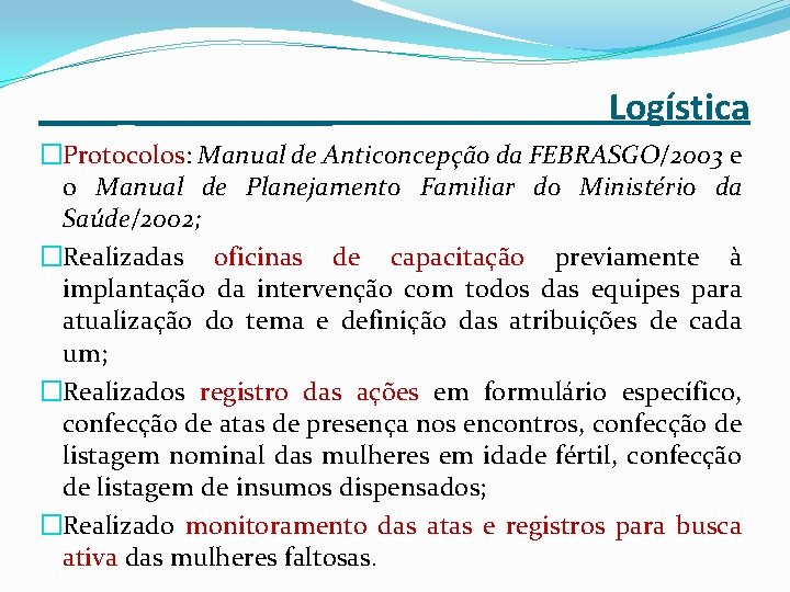 _____ Logística �Protocolos: Manual de Anticoncepção da FEBRASGO/2003 e o Manual de Planejamento Familiar