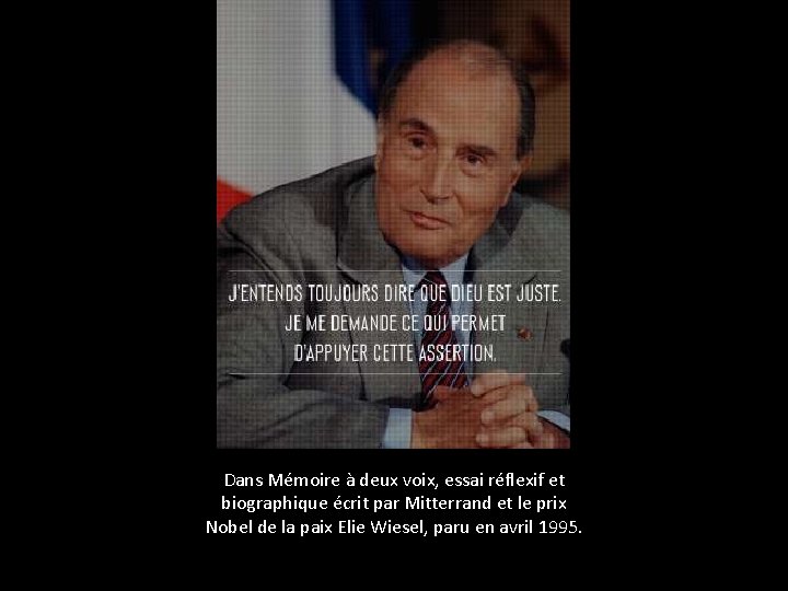 Dans Mémoire à deux voix, essai réflexif et biographique écrit par Mitterrand et le