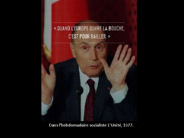 Dans l'hebdomadaire socialiste L’Unité, 1977. 