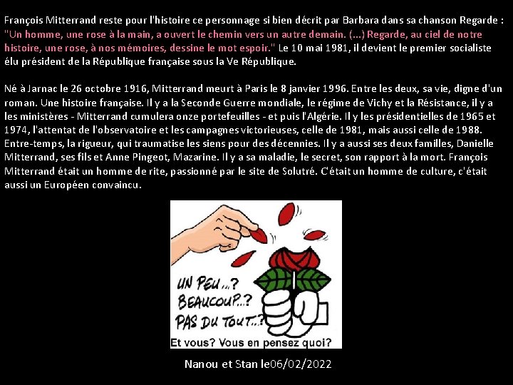 François Mitterrand reste pour l'histoire ce personnage si bien décrit par Barbara dans sa