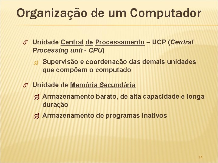 Organização de um Computador Unidade Central de Processamento – UCP (Central Processing unit -