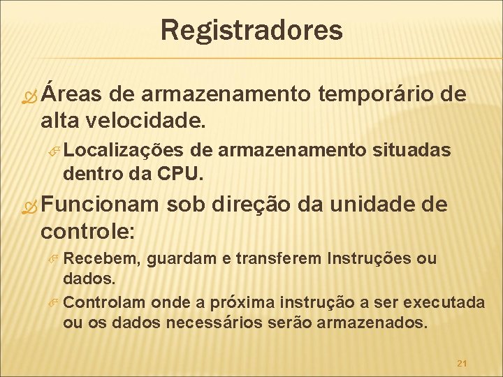 Registradores Áreas de armazenamento temporário de alta velocidade. Localizações de armazenamento situadas dentro da