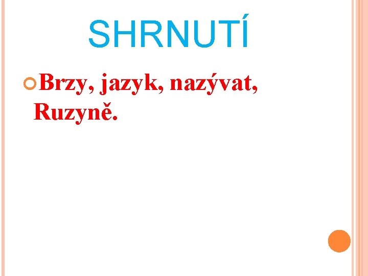 SHRNUTÍ Brzy, jazyk, nazývat, Ruzyně. 