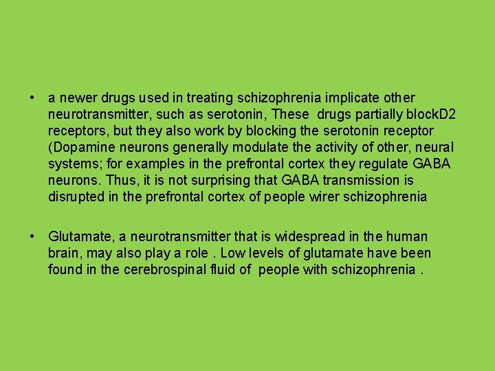 • a newer drugs used in treating schizophrenia implicate other neurotransmitter, such as