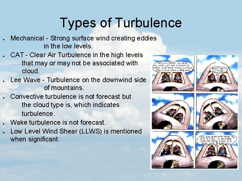 Types of Turbulence ● ● ● Mechanical - Strong surface wind creating eddies in