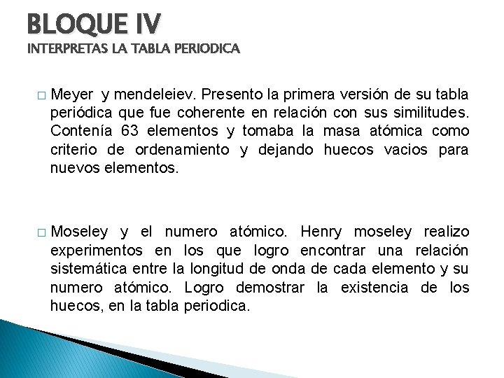 BLOQUE IV INTERPRETAS LA TABLA PERIODICA � Meyer y mendeleiev. Presento la primera versión