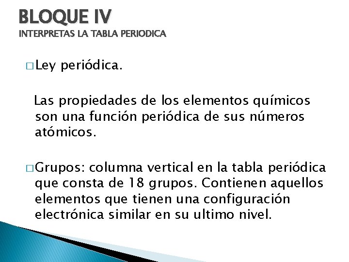 BLOQUE IV INTERPRETAS LA TABLA PERIODICA � Ley periódica. Las propiedades de los elementos